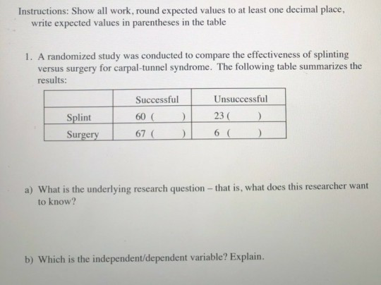 Instructions: Show all work, round expected values to at least one decimal place, write expected values in parentheses in the