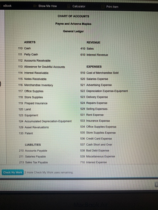 eBook Show Me How Calculator Print Item CHART OF ACCOUNTS Payne and Arlonna Maples General Ledger ASSETS REVENUE 110 Cash 410