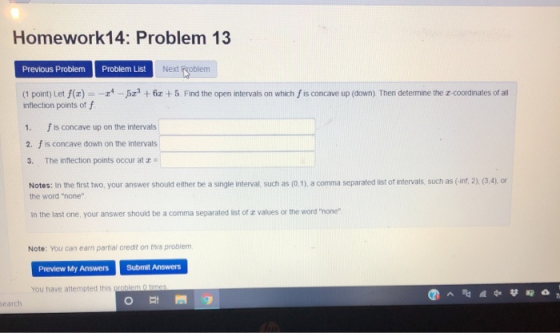Homework14: Problem 13 Previous Problem Problem List Next Poblem (1 point) Let f(x) = – 4 – 579 +6 +5. Find the open interval