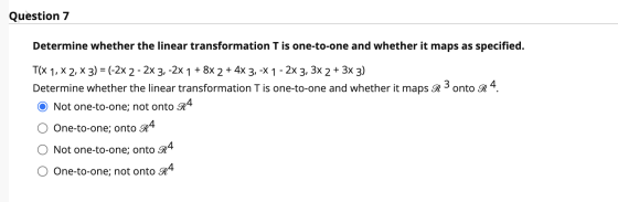 Question 7 Determine whether the linear transformation T is one-to-one and whether it maps as specified. 2 + 3x 3) T(X 1, X 2
