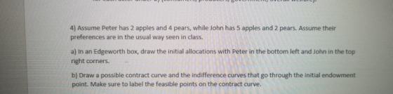 COM CODICI POOLS 4) Assume Peter has 2 apples and 4 pears, while John has 5 apples and 2 pears. Assume their preferences are