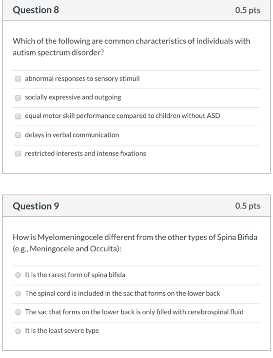 Question 8 0.5 pts Which of the following are common characteristics of individuals with autism spectrum disorder? abnormal r