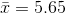 = 5.65