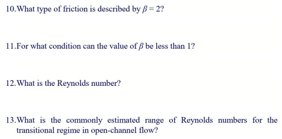 10. What type of friction is described by ß = 2? 11. For what condition can the value of ß be less than 1? 12. What is the Re