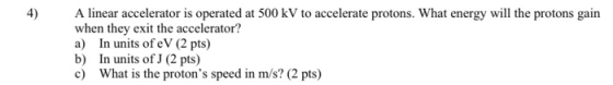 A linear accelerator is operated at 500 kV to accelerate protons. What energy will the protons gain when they exit the accele