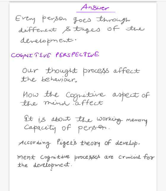 Answer Every person goes through different stages of the development COGNITIVE PERSPECTIVE Our thought process affect the beh