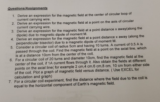 Questions/Assignments an expression for the magnetic field at the center of circular loop of current carrying wire erive an e