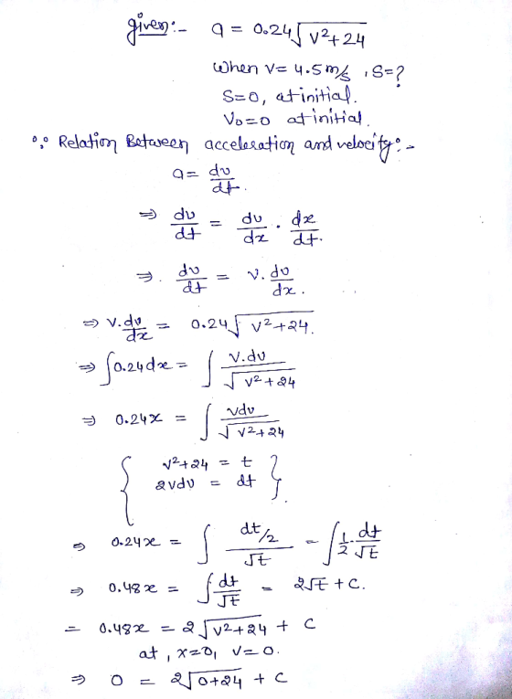 given- 9 = 0.245 12+24 When v= 4.5mS=? Szo, at initial Voto at initial 0,0 Relation between acceleration and velocity: - a=