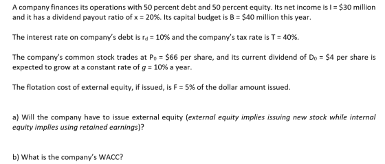 A company finances its operations with 50 percent debt and 50 percent equity. Its net income is I = $30 million and it has a