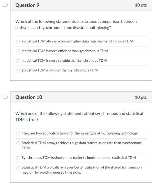 Question 9 10 pts Which of the following statements is true about comparison between statistical and synchronous time divisio