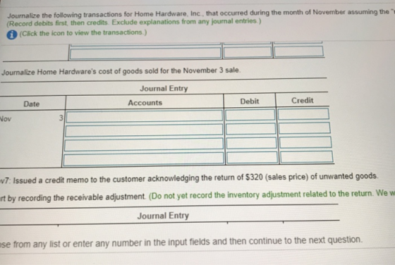 Journalize the following transactions for Home Hardware, Inc., that occurred during the month of November assuming the (Recor
