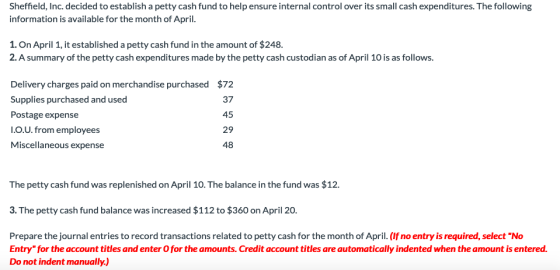 Sheffield, Inc. decided to establish a petty cash fund to help ensure internal control over its small cash expenditures. The