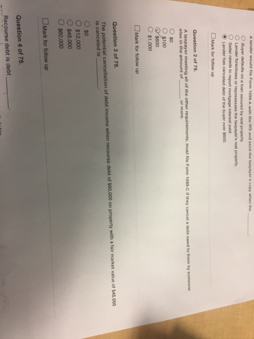A lender would file Form 1099-A with the IRS and send the taxpayer a copy when the O Buyer defaults on a loan secured by real