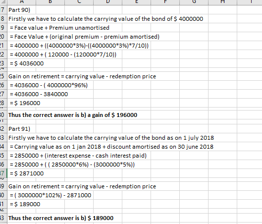 A 7 Part 90) 8 Firstly we have to calculate the carrying value of the bond of $ 4000000 9 = Face value + Premium unamortised