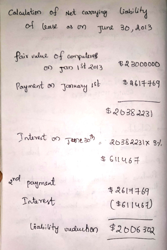 Calculation of of lease Net carrying liability as on June 30, 2013 $2 3000000 fair value of amputeres on Jan 1st 2013 Payment