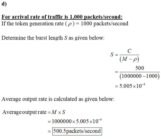 d) For arrival rate oftraffic is 1,000 packets/second: If the token generation rate (p)- 1000 packets/second Detenmine the bu