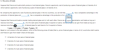 5. The price of trade Suppose that France and Austria both produce oil and stained glass. Frances opportunity cost of produc