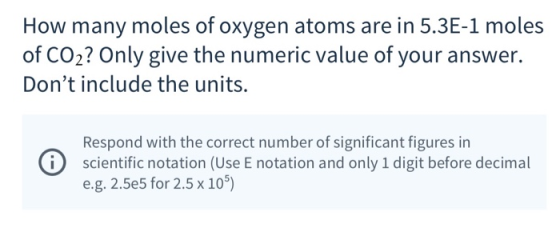 How many moles of oxygen atoms are in 5.3E-1 moles of CO2? Only give the numeric value of your answer. Dont include the unit