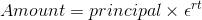 Amount = principal \times \epsilon ^{rt}