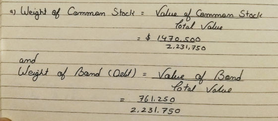a) Weight of Comman Stock & Value of Camman Stock Cotal salue = $ 1970.500 2. 21,750 and Weight of Band (Debt) = Value of Ban