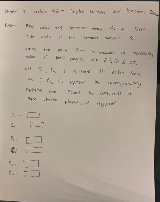 and Demoivers Theore Chapter a Section 9.6- Complex numbers Problem: Find polar and Cartesian forms for all three cube roots