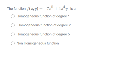 The function f(x, y) = -725 + 4x4y is a O Homogeneous function of degree 1 Homogeneous function of degree 2 O Homogeneous fun