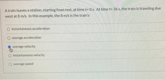 A train leaves a station, starting from rest, at time t=0s. At time t= 36 s, the train is traveling due west at 8 m/s. In thi
