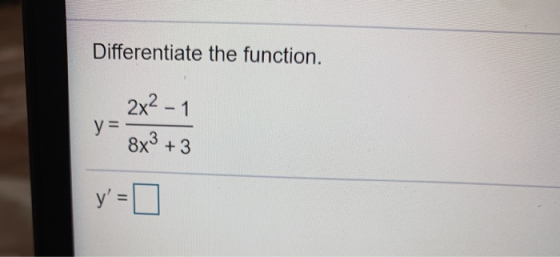 Differentiate the function. y = 2x² - 1 8x + 3 y=0