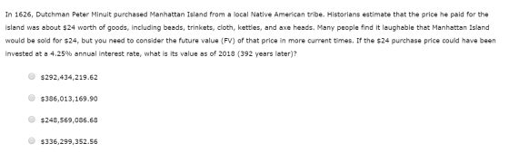 In 1626, Dutchman Peter Minuit purchased Manhattan Island from a local Native American tribe. Historians estimate that the pr