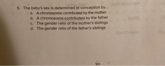 JASOOHDY24 5. The babys sex is determined at conception by... a. A chromosome contributed by the mother b. A chromosome cont