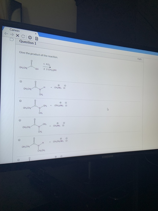 Canvas « XC Question 1 Give the product of the reaction 1. PC CH.CH OH 2210 O H CH.CH он на CHE CH . (CHO CH.CH D сны O CH .