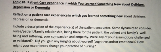 Topic #4: Patient Care experience in which You Learned Something New about Delirium, Depression or Dementia Reflect on a pati