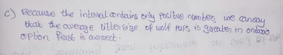 c) Because the internal contains onby posizue numbers, we can say that the average littersize of wolf Purs is greater in onta