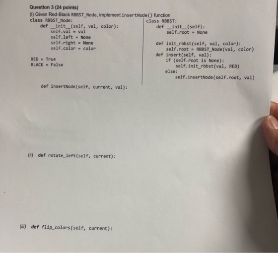 Question 3 (24 points) (0) Given Red-Black RBBST Node, implement insertNode ( ) function class RBBST Node: class RBBST: def i