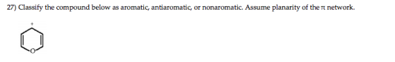 Image for 27) Classify the compound below as aromatic, antiaromatic, or nonaromatic, Assume planarity of the pi network.