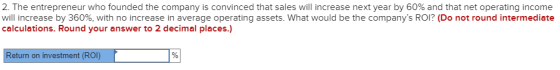 2. The entrepreneur who founded the company is convinced that sales will increase next year by 60% and that net operating inc