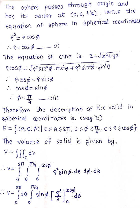 The sphere passes through origin and has its cente at Co,o, 1/2) . Hence the equ ation of sphere in 6pherical coordinater The