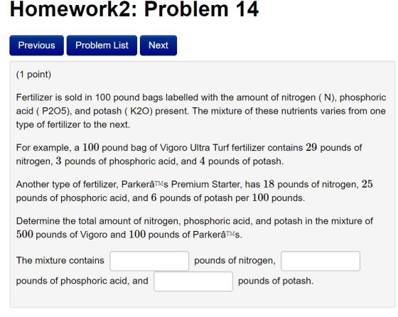 Homework2: Problem 14 Previous Problem List Next (1 point) Fertilizer is sold in 100 pound bags labelled with the amount of n