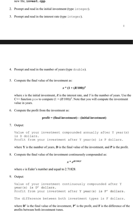 new file, invest.cpp 2. Prompt and read in the initial investment (type integer). 3. Prompt and read in the interest rate (ty