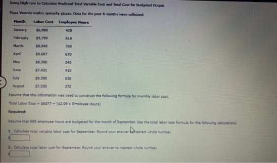 Using High-Low to Calculate Predicted Total Variable cost and Total Cost for Budgeted Output 420 Pizza Vesuvio makes specialy