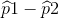 \widehat p1 - \widehat p2