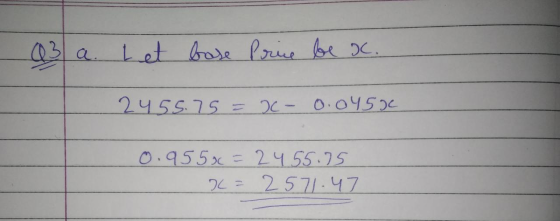 a. Let base Price be .. 2455.75 = -0.045) 0.955. = 24 55.75 IC = 2571.47