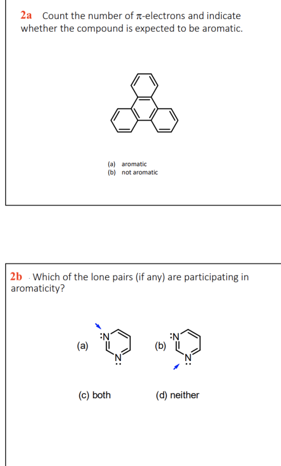 2a Count the number of t-electrons and indicate whether the compound is expected to be aromatic. (a) aromatic (b) not aromati