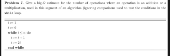 Problem 7. Give a big-O estimate for the number of operations where an operation is an addition or a multiplication, used in