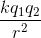 \frac{kq_{1}q_{2}}{r^{2}}