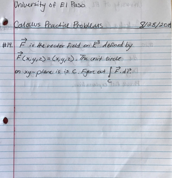 University of El Paso da to previny Calculus Practice Problems 8/28/2014 #19. É is the vector field on defined by oraz F(x, y
