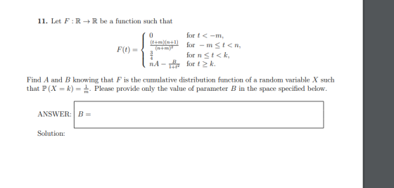 11. Let F:R → R be a function such that (t+m)(n+1) (n+ m F(t) = for t <-m, f or-m <t<n. for n<t<k, for t > k. nA - 1 Find A a