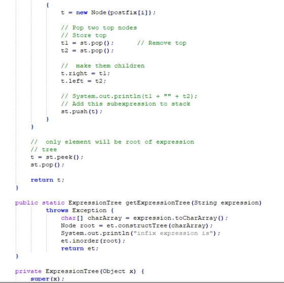 t = new Node (postfix[i]); // Pop two top nodes // Store top tl = st.pop(); // Remove top t2 = st.pop(); // make them childre