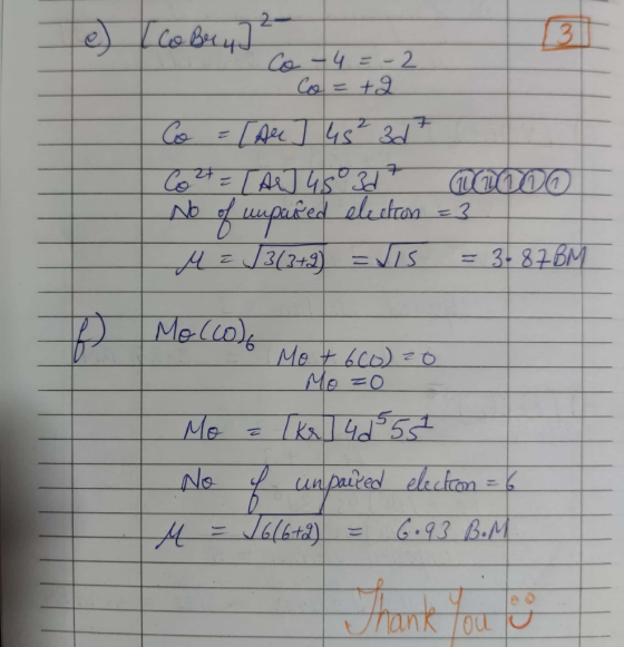 e) { Co Ber 4] Co -4 = -2 Co= +2 Co = [Ar] 4s 3d - Cozt- [A2J45°3/? No of unputed election M = √3(3+9) =VIS ma000 3 = 3-87BM