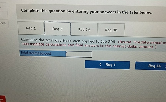 Complete this question by entering your answers in the tabs below. ces Req 1 Req 2 Req 3A Req 3B Compute the total overhead c